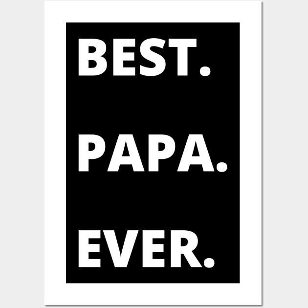 Best Papa Ever Father's Day papa Gifts for Grandpa Wall Art by busines_night